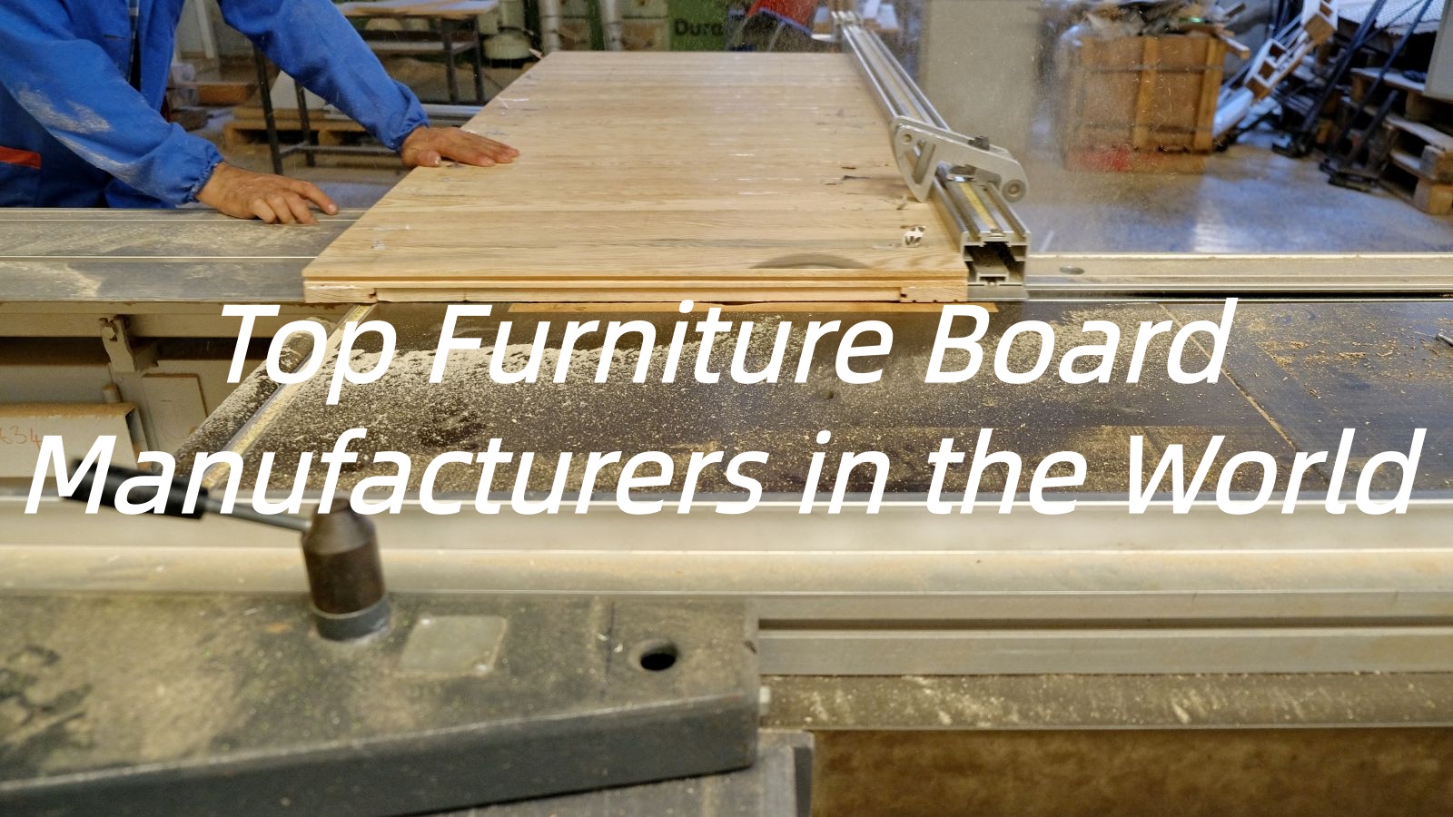 Top 10 Furniture Board Manufacturers in the World 2026