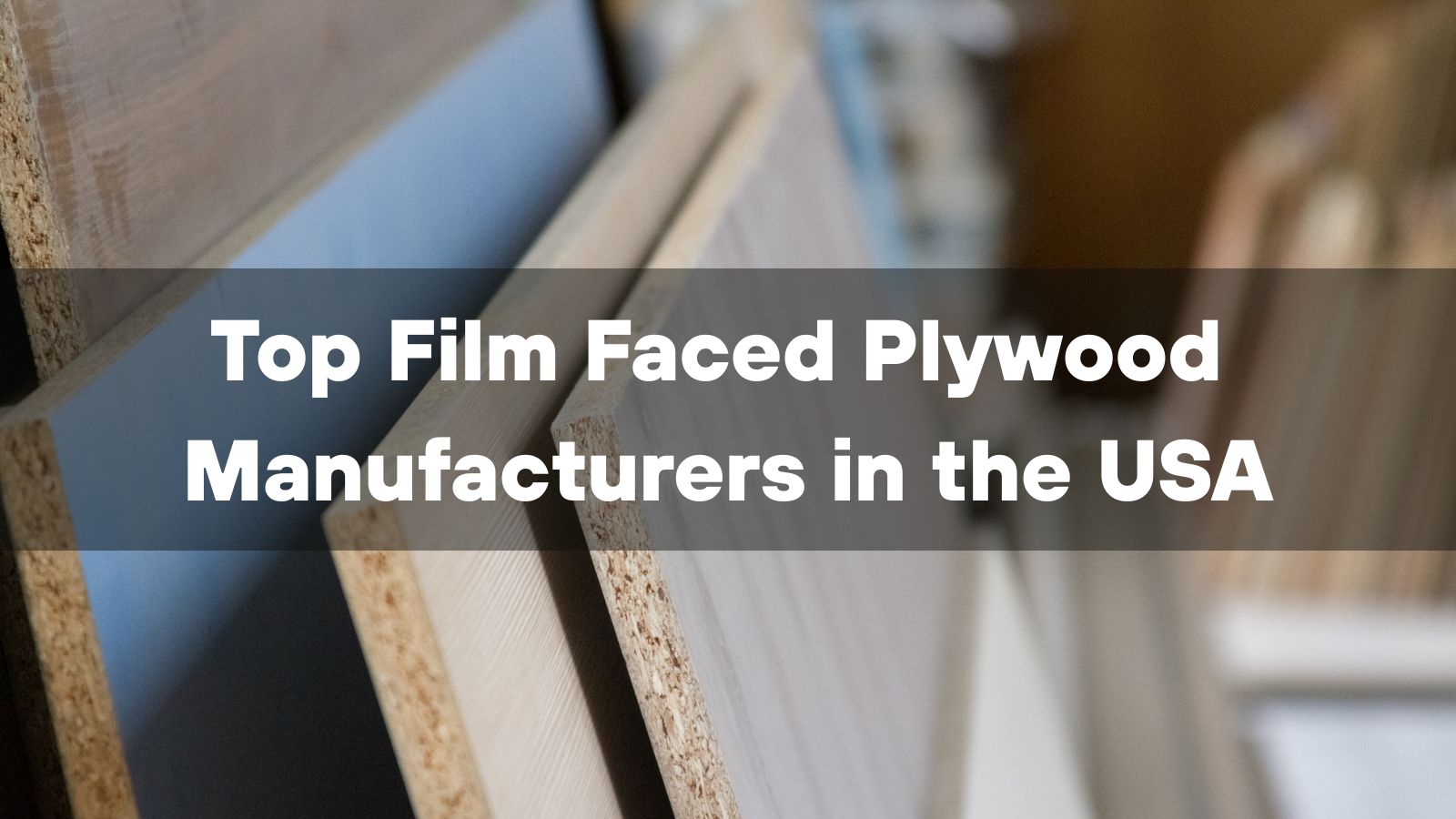 Top 10 Film Faced Plywood Manufacturers in the USA 2026