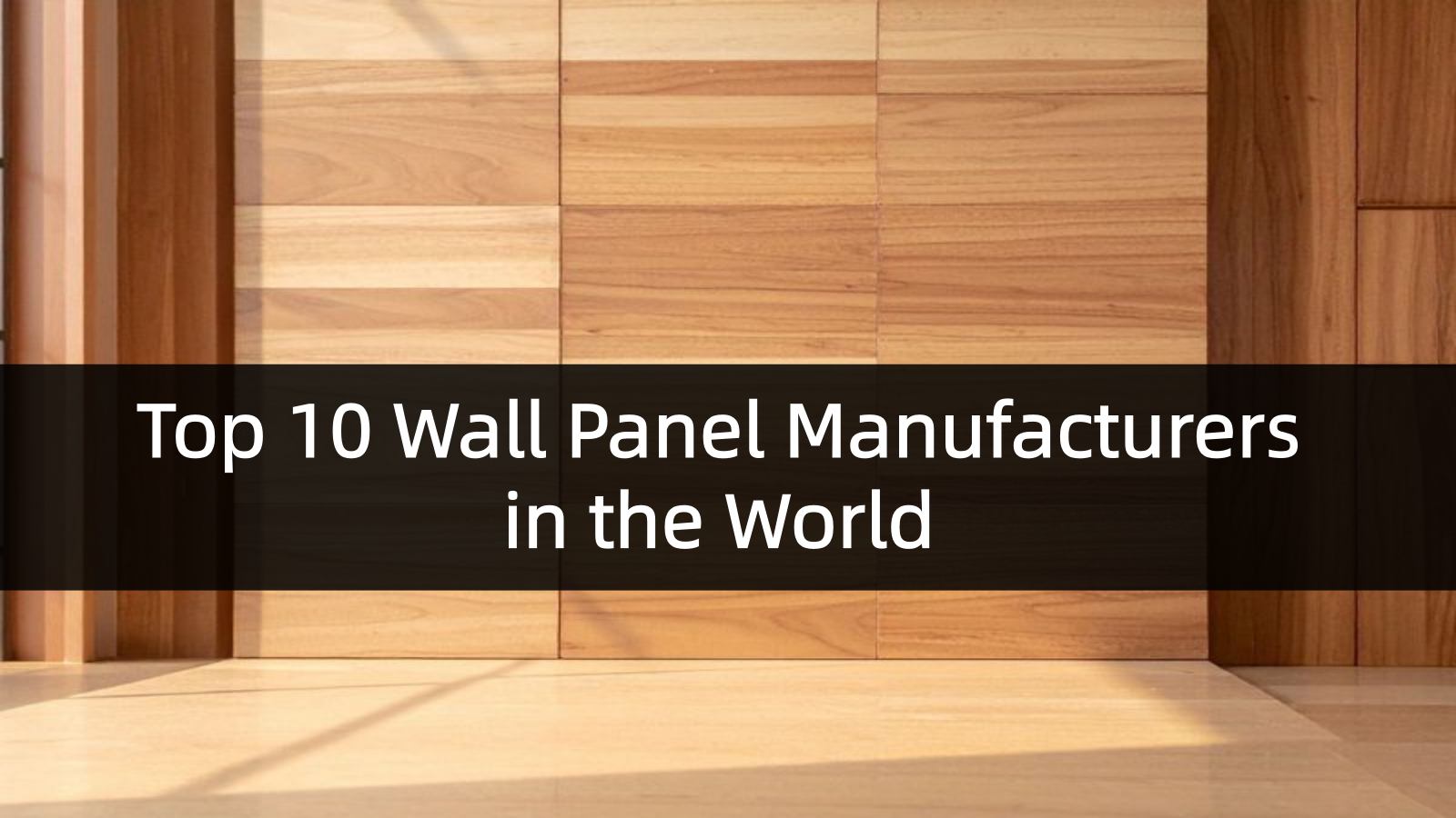Top 10 Wall Panel Manufacturers in the World  2026
